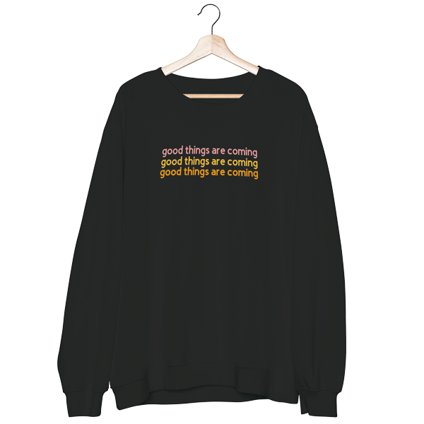 Good things are coming Crewneck – Cozy Timber